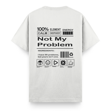 Not My Problem - Regular Tshirt