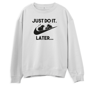 Just Do It Later - Sweatshirt -Regular