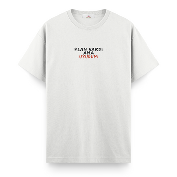 Plan Vardı Ama Uyudum - Regular Tshirt