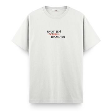 Hayat Beni Premium Tokatlıyor - Regular Tshirt