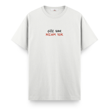 Göz Var Nizam Yok - Regular Tshirt