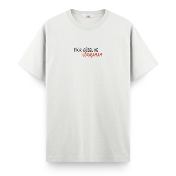 Fikir Güzel de Uğraşamam - Regular Tshirt
