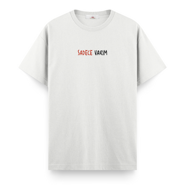 Sadece Varım - Regular Tshirt