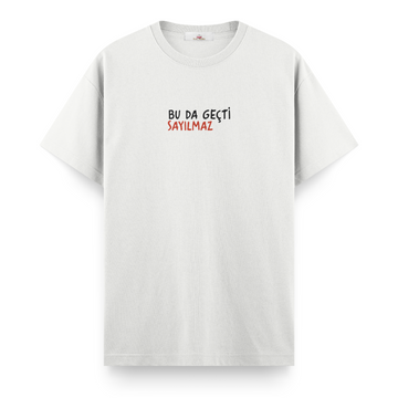 Bu da Geçti Sayılmaz - Regular Tshirt