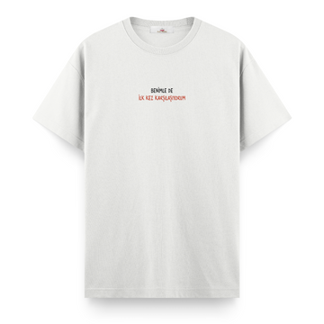 Benimle de İlk Kez Karşılaşıyorum - Regular Tshirt