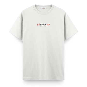 Beni Bugünlük Salın - Regular Tshirt