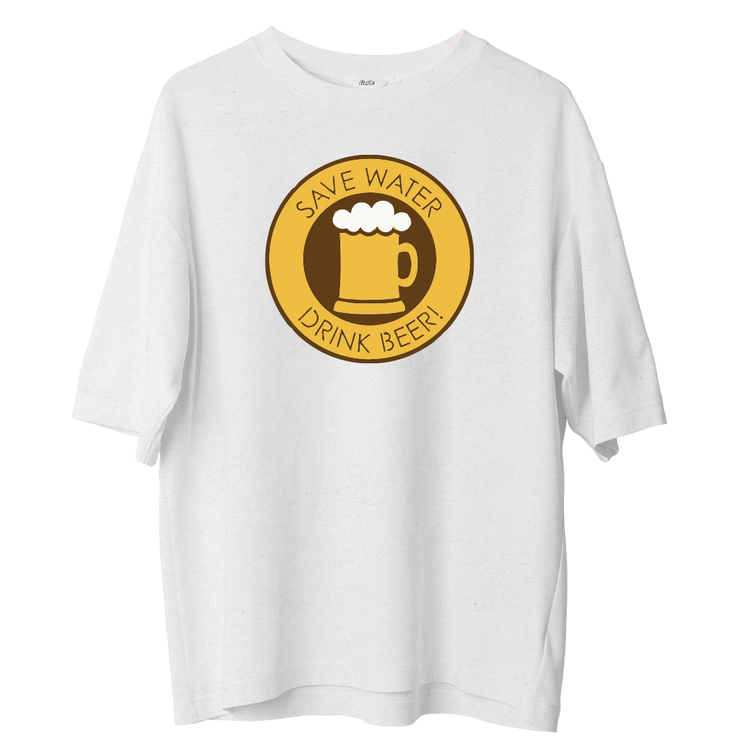 Save Water Drink Beer - Oversize Tshirt